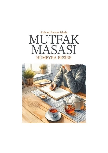 Mutfak Masası - Erdemli İnsanın İzinde - Hümeyra Besire