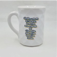 Mor Mürekkep Hiçbir Zaman Ne Oldum Demedim Baskılı Beyaz Elmas Kupa