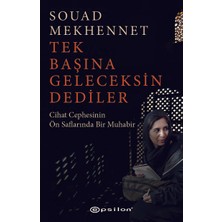 Tek Başına Geleceksin Dediler Cihat Cephesinin Ön Saflarında Bir Muhabir - Souad Mekhennet