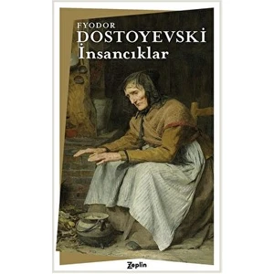 İnsancıklar - Fyodor Dostoyevski