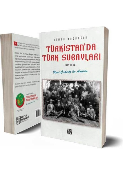 Türkistan'da Türk Subayları 1914 - 1923 Raci Çakıröz'ün Anıları - Timur Kocaoğlu