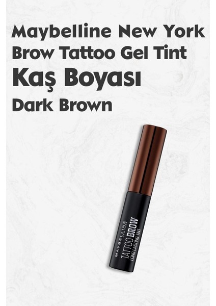 Maybelline New York Maybelline Brow Tattoo Gel Tint Dark Brown - Koyu Ton