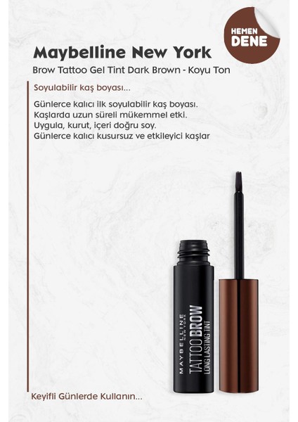 Maybelline New York Maybelline Brow Tattoo Gel Tint Dark Brown - Koyu Ton