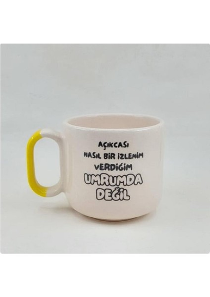 Açıkçası Nasıl Bir Izlenim Verdiğim Umrumda Değil Baskılı Sarı Kulplu Arya Çay Kupası