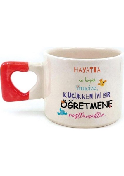 Hayatta En Büyük Mucize Renkli Yazılı Öğretmenler Günü Kırmızı Kalp Kulplu Kupa