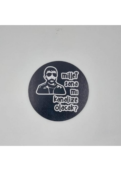 Millet Sana Mı Kanalize Olacak? Baskılı Ahşap Bardak Altlığı