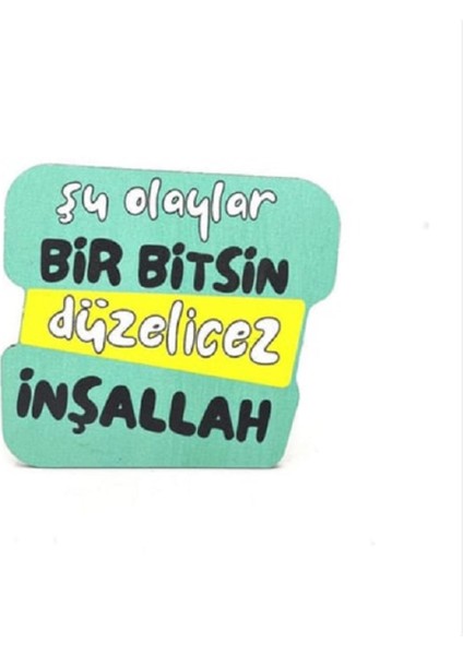 Şu Olaylar Bir Bitsin Baskılı Ahşap Bardak Altlığı