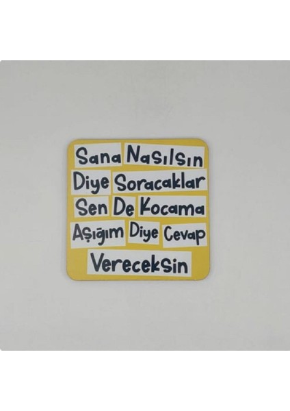Kocama Aşığım Diye Cevap Vereceksin Baskılı Ahşap Bardak Altlığı
