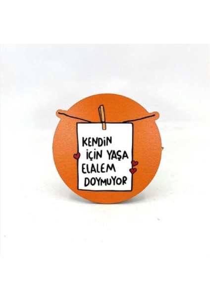 Kendin Için Yaşa Elalem Doymuyor Baskılı Ahşap Bardak Altlığı
