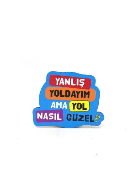 Yanlış Yoldayım Ama Yol Nasıl Güzel Baskılı Ahşap Bardak Altlığı