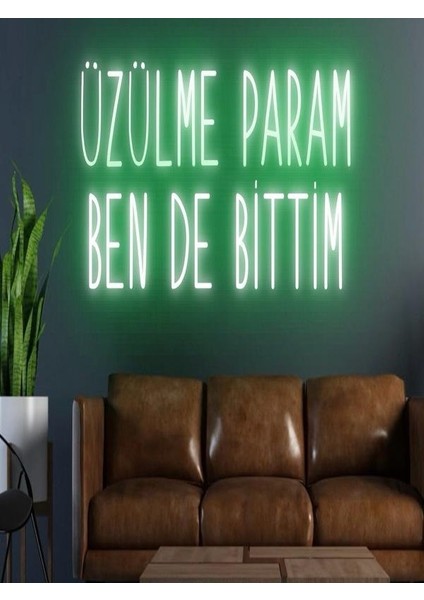 Üzülme Param Ben De Bittim Yazılı Neon Tabela