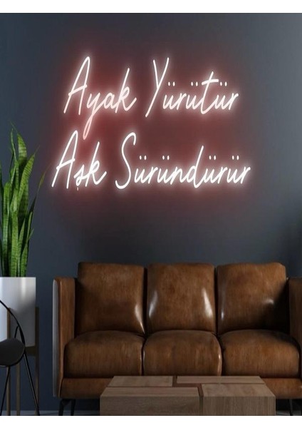 Ayak Yürütür Aşk Süründürür Yazılı Neon Tabela