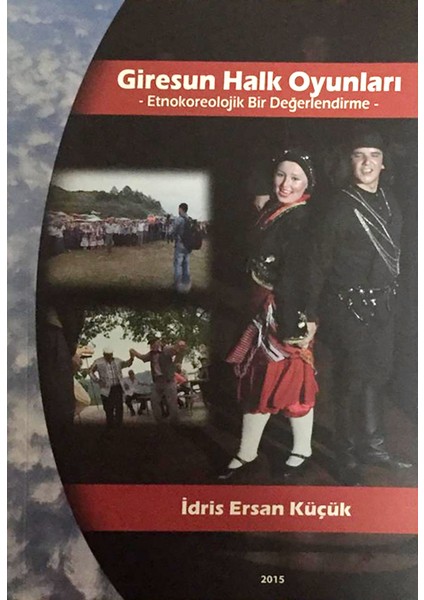 Giresun Halk Oyunları Etnokoreolojik Bir Değerlendirme - İdris Ersan Küçük