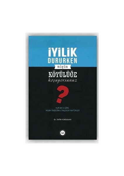 İyilik Dururken Niçin Kötülüğe Koşuyorsunuz? - Fatih Karaman