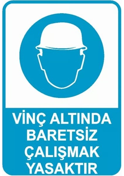 Vinç Altında Baretsiz Çalışmak Yasaktır Iş Güvenliği Uyarı Levhası 25X35 cm