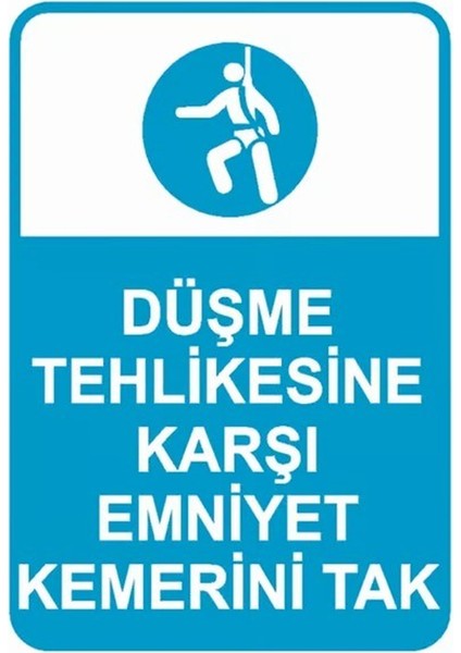 Düşme Tehlikesine Karşı Emniyet Kemeri Tak Iş Güvenliği Uyarı Levhası 25X35 cm