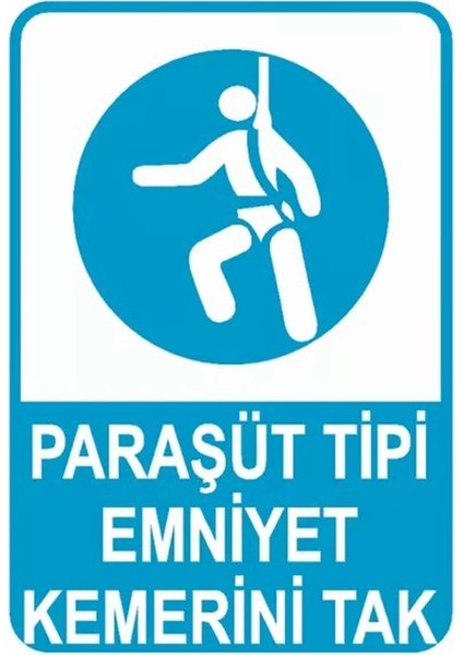 Paraşüt Tipi Emniyet Kemerini Tak Iş Güvenliği Uyarı Levhası 35X50 cm