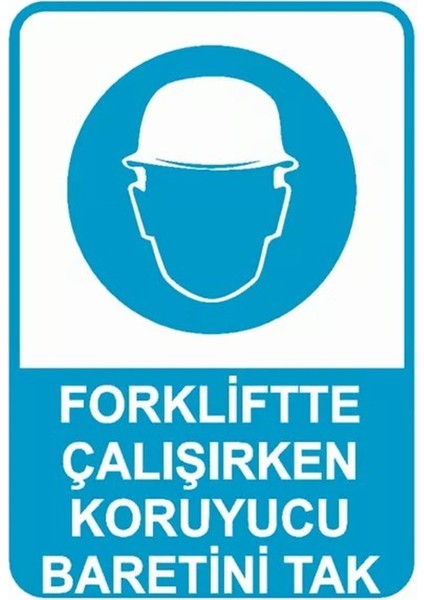 Forkliftte Çalışırken Koruyucu Baretini Tak Iş Güvenliği Uyarı Levhası 50X70 cm