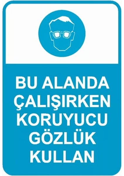 Esinti Reklam Bu Alanda Çalışırken Koruyucu Gözlük Kullan Iş Güvenliği Uyarı Levhası 50X70 cm