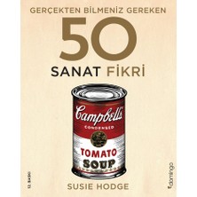 Gerçekten Bilmeniz Gereken 50 Sanat Fikri (Ciltli) - Susie Hodge