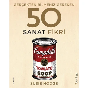 Gerçekten Bilmeniz Gereken 50 Sanat Fikri (Ciltli) - Susie Hodge