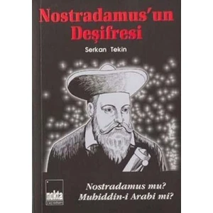 Nostradamus'un Deşifresi ( Nostradamus Mu? Muhiddin-I Arabi Mi? ) Serkan Tekin