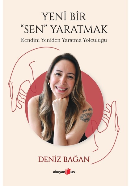 Yeni Bir "Sen" Yaratmak - Deniz Bağan