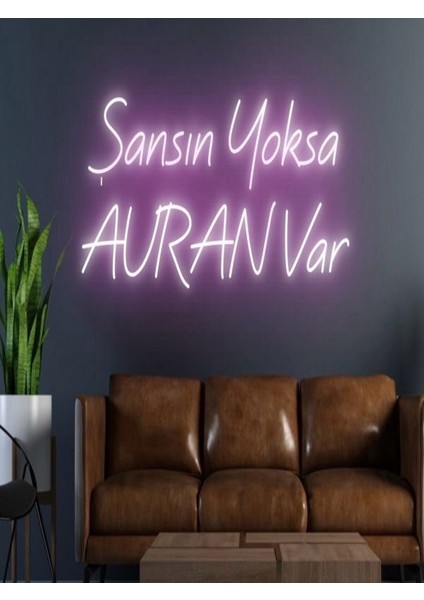 Şansın Yoksa Auran Var Yazılı Neon Tabela