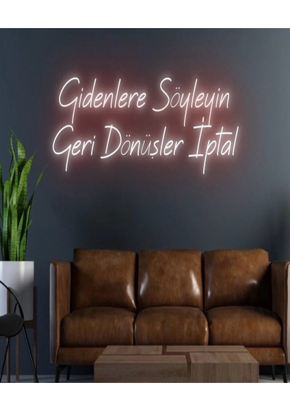 Gidenlere Söyleyin Geri Dönüşler Iptal Yazılı Neon Tabela