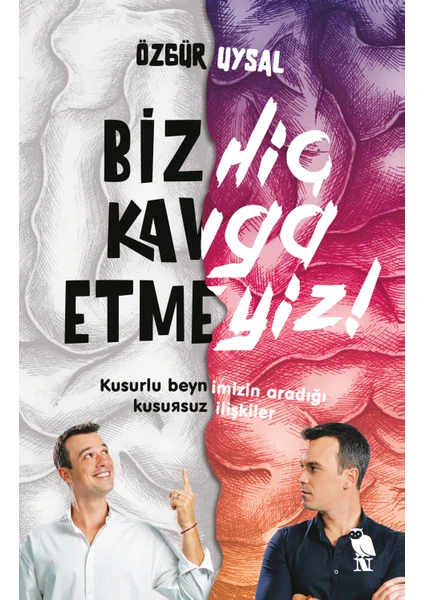 Biz Hiç Kavga Etmeyiz! - Özgür Uysal