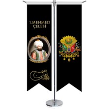 Asilmeydan Osmanlı Padişahları I. Mehmed Çelebi ve Osmanlı Arması Kırlangıç Saten T Direk Masa Bayrağı 2'li