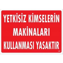 Ennalbur Yetkisiz Kimselerin Makinaları Kullanması Yasaktır Uyarı Levhası 25X35 KOD:268