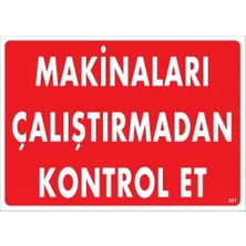 Ennalbur Makinaları Çalıştırmadan Kontrol Et Uyarı Levhası 25X35 KOD:207