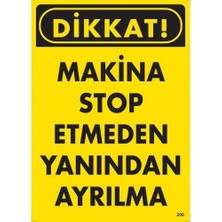 Ennalbur Dikkat Makine Stop Etmeden Yanından Ayrılma Uyarı Levhası 25X35 KOD:200