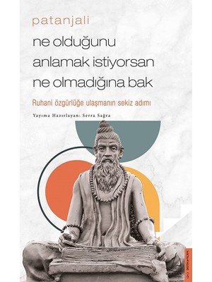 Patanjali-Ne Olduğunu Anlamak İstiyorsan Ne Olmadığına Bak - Serra Sağra