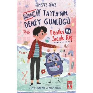 Mucit Tayfanın Deney Günlüğü - Feniks İle Sıcak Kış - Sümeyye Gökçe