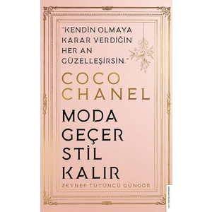 Coco Chanel: Moda Geçer, Stil Kalır - Zeynep Tütüncü Güngör