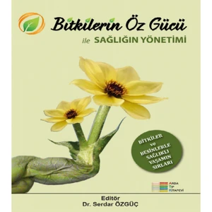 Bitkilerin Öz Gücü Ile Sağlığın Yönetimi - Serdar Özgüç