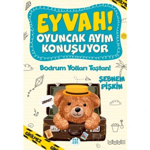 Eyvah ! Oyuncak Ayım Konuşuyor 3 – Bodrum Yolları Taştan ! - Şebnem Pişkin