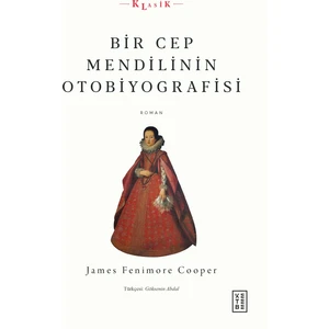 Bir Cep Mendilinin Otobiyografisi - James Fenimore Cooper