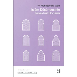İslâm Düşüncesinin Teşekkül Dönemi - W. Montgomery Watt