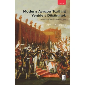 Modern Avrupa Tarihini Yeniden Düşünmek - Fatih Durgun