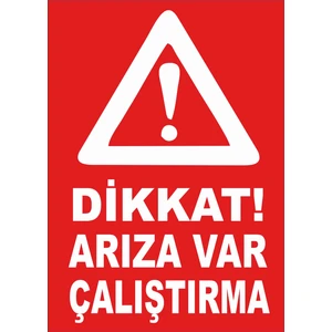 Dikkat Arıza Var Çalıştırma Levhası