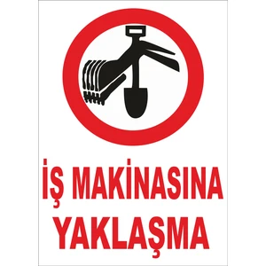 Iş Makinasına Yaklaşma Levhası