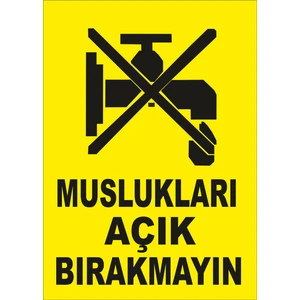 Muslukları Açık Bırakma Levhası