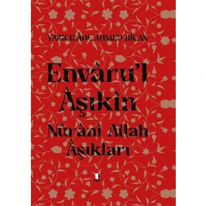 Envâru’L Âşıkîn Nûrânî Allah Âşıkları  (Ciltli) - Ahmet Kahraman