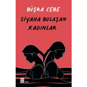 Siyaha Bulaşan Kadınlar - Büşra Cebe