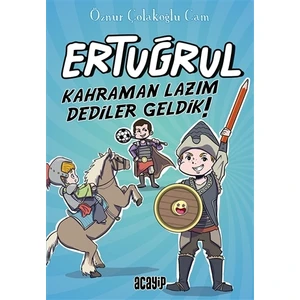 Ertuğrul Kahraman Lazım Dediler Geldik - Öznur Çolakoğlu Cam