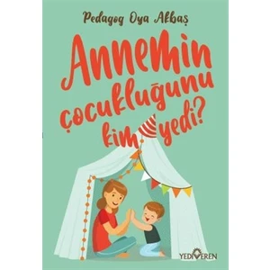 Annemin Çocukluğunu Kim Yedi ? - Pedagog Oya Akbaş