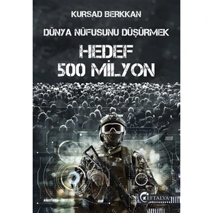 Dünya Nüfusunu Düşürmek - Hedef 500 Milyon  - Kursad Berkkan